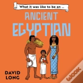 What It Was Like To Be An Ancient Egyptian