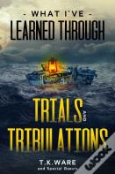 What I'Ve Learned Through Trials And Tribulations
