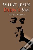 What Jesus Didn'T Say