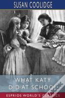What Katy Did At School (Esprios Classics)