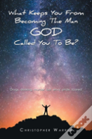 What Keeps You From Becoming The Man God Called You To Be?