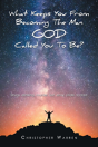 What Keeps You From Becoming The Man God Called You To Be? - Preview