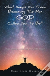 What Keeps You From Becoming The Man God Called You To Be?