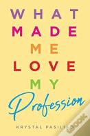 What Made Me Love My Profession