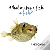 What Makes A Fish A Fish?
