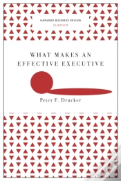 Capa do artigo What Makes An Effective Executive (Harvard Business Review Classics)