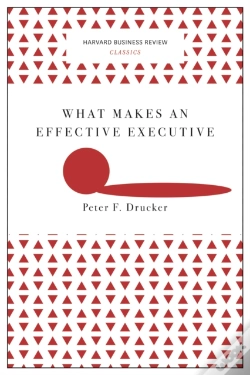 Capa do artigo What Makes An Effective Executive (Harvard Business Review Classics)