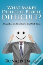 What Makes Difficult People Difficult?: