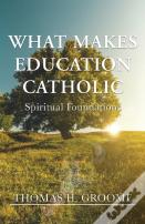 What Makes Education Catholic
