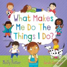 What Makes Me Do The Things I Do?