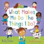 What Makes Me Do The Things I Do? - Preview