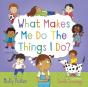 What Makes Me Do The Things I Do? - Preview