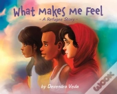 What Makes Me Feel - A Refugee Story