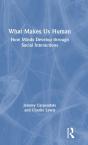 What Makes Us Human: How Minds Develop Through Social Interactions - Preview