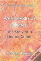 What Makes Us Human?