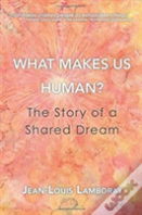 What Makes Us Human?
