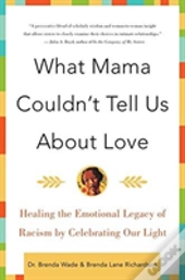 What Mama Couldn'T Tell Us About Love