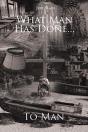 What Man Has Done... To Man - Preview