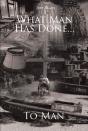 What Man Has Done... To Man - Preview