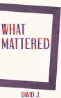 What Mattered - Preview