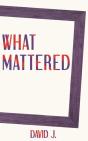 What Mattered - Preview