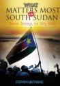 What Matters Most In South Sudan - Preview