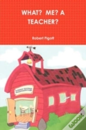 What? Me? A Teacher?