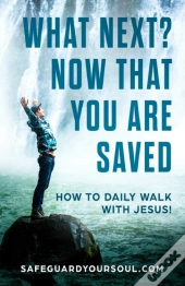 What Next? Now That You Are Saved