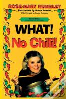 What! No Chili!