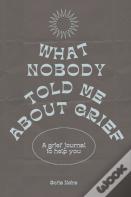 What Nobody Told Me About Grief
