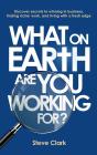 What On Earth Are You Working For? - Preview