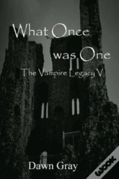 What Once Was One; The Vampire Legacy