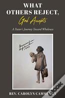 What Others Reject, God Accepts