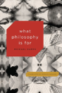What Philosophy Is For - Preview