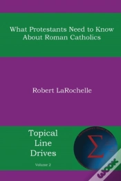 Capa do artigo What Protestants Need To Know About Roman Catholics