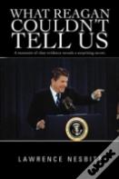 What Reagan Couldn'T Tell Us