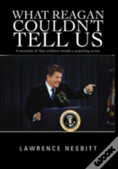 What Reagan Couldn'T Tell Us