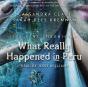 What Really Happened In Peru - Preview