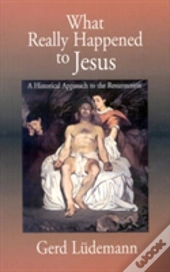 What Really Happened To Jesus