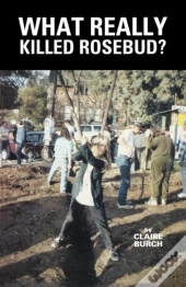 What Really Killed Rosebud?