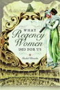 What Regency Women Did For Us - Preview