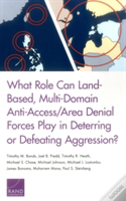 Capa do artigo What Role Can Land-Based, Multi-Domain Anti-Access/Area Denial Forces Play In Deterring Or Defeating Aggression?