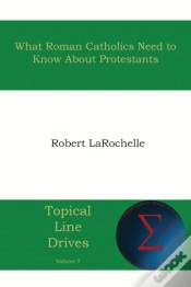Capa do artigo What Roman Catholics Need To Know About Protestants