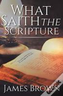 What Saith The Scripture