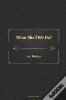 What Shall We Do?