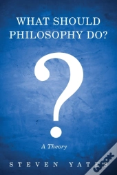 What Should Philosophy Do?