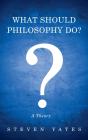 What Should Philosophy Do? - Preview