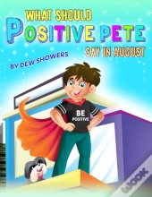 What Should Positive Pete Say In August?