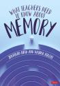 What Teachers Need To Know About Memory - Preview