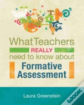What Teachers Really Need To Know About Formative Assessment